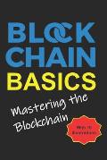 Blockchain Basics: Mastering the blockchain - with 10 illustrations