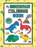 My Dinosaur Coloring Book: Coloring Book for Kids ages 1-4 with Extra Activities (Large Format)