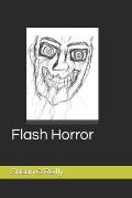 Flash Horror: A collect of flash fiction on the darker side