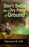 Don't Settle for a Dry Piece of Ground
