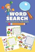 Word Search Fun Puzzles for Kids: Activities Book, 50 pages of fun and educational puzzles suitable for kids ages 6 and up.