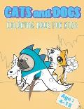 Cats and Dogs coloring book for kids: Color Book with Black White Art for kids, this Coloring Book for Girls & Boys and All Kids Ages 4-12 with Over 4