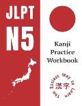 Kanji Practice Workbook: JLPT N5 Kanji Study Notebook: The Easy Way To Learn Kanji