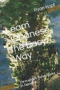 Learn Japanese the Easy Way: Through My Adventures in Japan.
