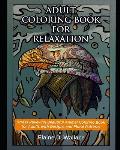 Adult Coloring Book for Relaxation: Stress Relieving Beautiful Animal Coloring Book for Adults with Designs to Color and Floral Patterns