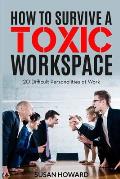 How to Survive a Toxic Workspace: 20 Difficult Personalities at Work