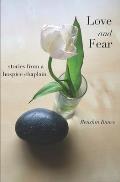 Love and Fear: Stories from a Hospice Chaplain