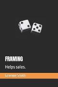Framing: Helps sales.
