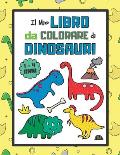 Il Mio Libro da Colorare di Dinosauri: Album da Colorare per Bambini da 1 a 4 anni con Attivit? Extra (Formato Grande)