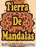 Tierra De Mandalas: Un Libro De Colorear Para Adultos: Mandalas para colorear adultos