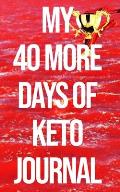 My 40 More Days of Keto Journal: the Number 1 Keto Journal on the Internet The Ultimate Lazy, Brazy & Crazy Keto Hack/Weapon in Your Cart. (Won't be A
