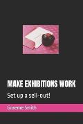 Make Exhibitions Work: Set up a sell-out!