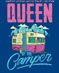 Camping Journal And RV Travel Log Book Queen Of The Camper: Camping Notebook - 108 Pages Of Camping Necessities Packed Into A Handy 8x10 Camping Noteb