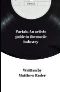 Pariah: An artists guide to the music industry