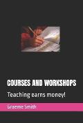 Courses and Workshops: Teaching earns money!