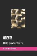 Agents: Help productivity.