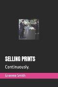 Selling Prints: Continuously.