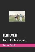 Retirement: Early plan best result.