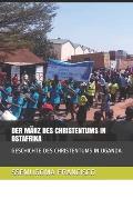 Der M?rz Des Christentums in Ostafrika: Geschichte Des Christentums in Uganda