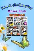 Fun & challenging Mazes book for kids 4-8: Maze activity book size 6x9, 84 pages.