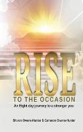 Rise To The Occasion: An Eight day Journey to a stronger you
