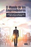 El Mundo de los Emprendedores: 9 destacados expertos de proyectos de nivel internacional tratan el tema del emprendimiento desde los aspectos m?s rel