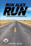 Run Alex, Run: The Exploits of a Passionate Man