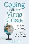 Coping with the Virus Crisis: Ways to Manage Uncertainty and Navigate the New Normal