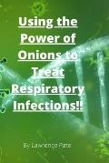 Using the Power of Onions to Treat Respiratory Infections