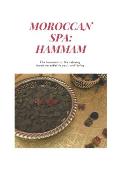 Moroccan Spa: HAMMAM: How to Prepare a Moroccan Bath at Home, The benefits of the hammam, Moroccan Recipes, argan oil, moroccan glay