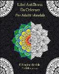 Libri AntiStress Da Colorare Per Adulti Mandala: Magici Libri Da colorare,45 Disegni e Motivi Rilassanti contro lo stress