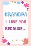 Grandpa I Love You Because: Prompted Fill In The Blanks Books For Kids To Write About Their Grandfather: Perfect Father's Day And Birthday Gifts F