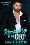 Knocked Up by the CEO: A Second Chance Romance