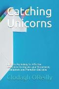 Catching Unicorns: Business Psychology for Effective Assessment to improve your Recruitment, Development and Promotion Decisions