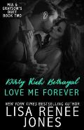 Dirty Rich Betrayal: Love Me Forever: (Mia and Grayson duet book two)