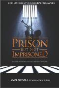 In Prison But Not Imprisoned: True Stories and Lessons of Successful Prisoners and Ex-Prisoners