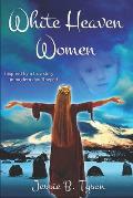 White Heaven Women: Inspired by a true story in modern day Rheged, UK
