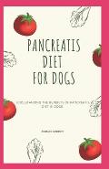 Pancreatis Diet for Dogs: Understanding The Benefits Of Pancreatitis Diet In Dogs