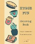 HYGGE FUN Coloring Book: Simple illustrations. Thick, bold outlines. Suitable for age: Toddler and up.
