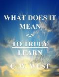 What Does It Mean to Truly Learn