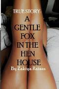 A Gentle Fox In The Hen House: A True Story
