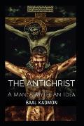 The Antichrist: A Man, A Myth, An Idea