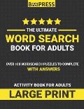 Word Search Book For Adults: Large Print Puzzles - Activity Book For Adults - Over 100 Wordsearch To Complete with answers.