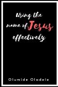 Using the Name of Jesus Effectively
