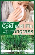 How to Treat Cold and Flu using Lemongrass