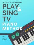 Play and Sing TV Piano Method (Chords and Rhythms Made Simple): Complete Piano Course and Reference Charts for Playing Piano Chords, Rhythm Patterns,