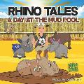 Rhino Tales: A Day at the Mud Pool