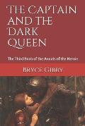 The Captain and the Dark Queen: The Third Book of the Annals of the Heroic