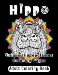 Hippo Adult Coloring Book: Unique Hippopotamus Coloring Pages