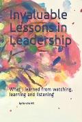 Invaluable Lessons in Leadership: What I learned from watching, learning and listening